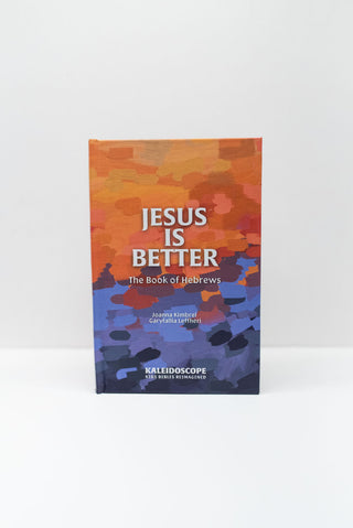 Jesus is Better: The Book of Hebrews